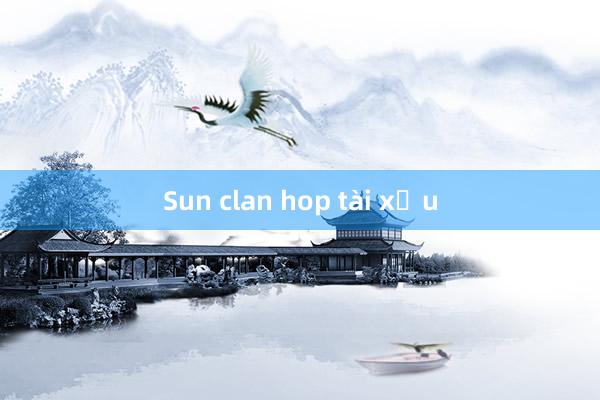 Sun clan hop tài xỉu