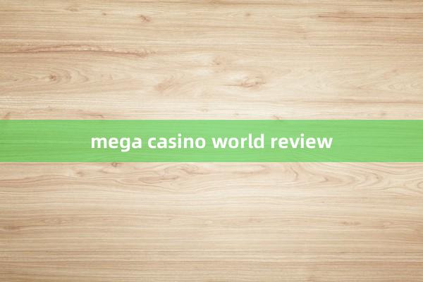 mega casino world review