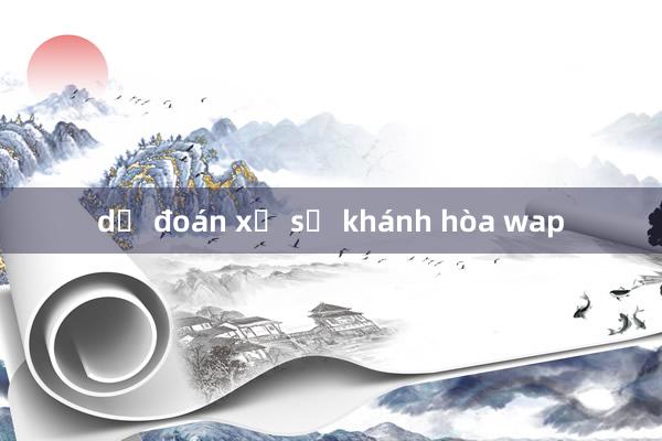 dự đoán xổ số khánh hòa wap