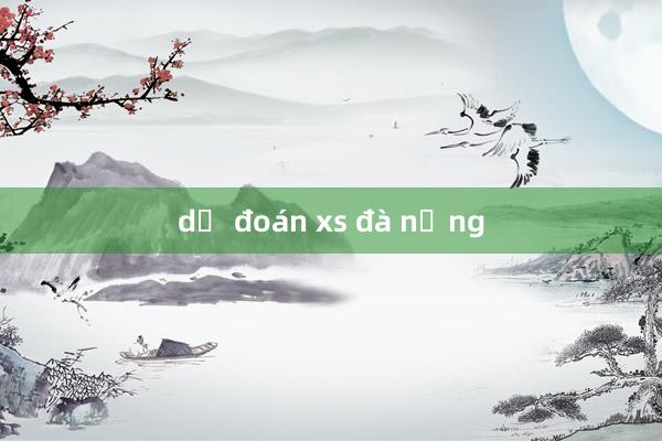 dự đoán xs đà nẵng