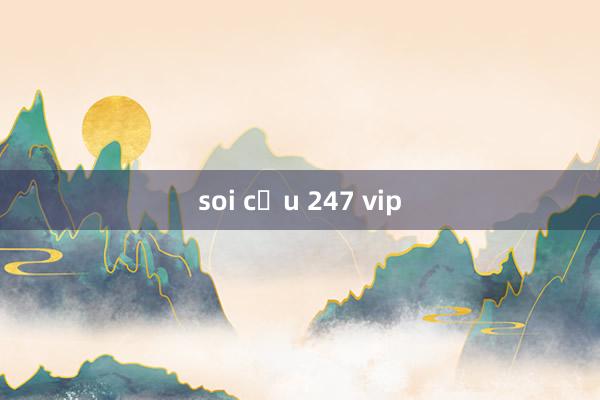 soi cầu 247 vip