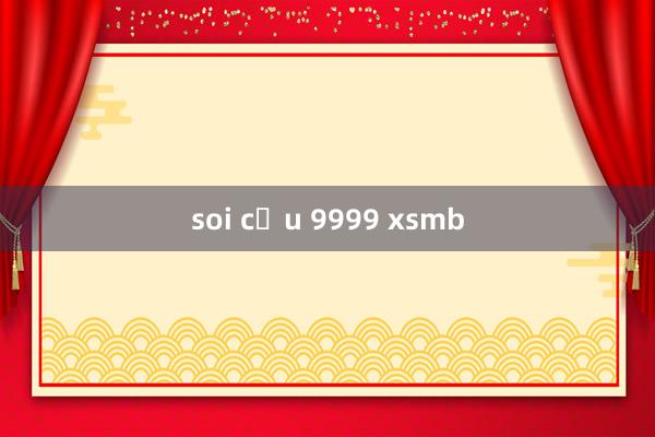 soi cầu 9999 xsmb