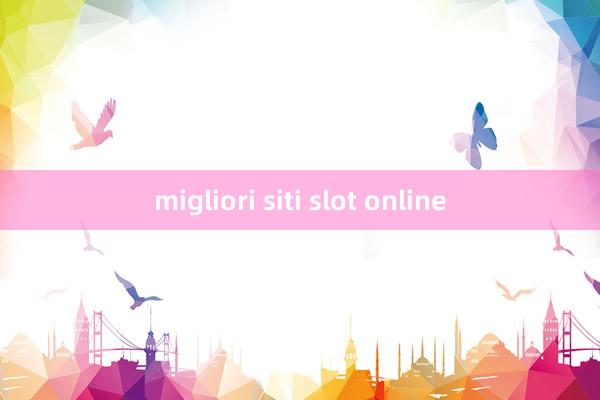 migliori siti slot online