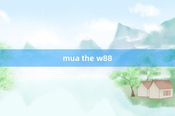 mua the w88