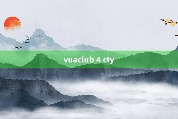 vuaclub 4 cty