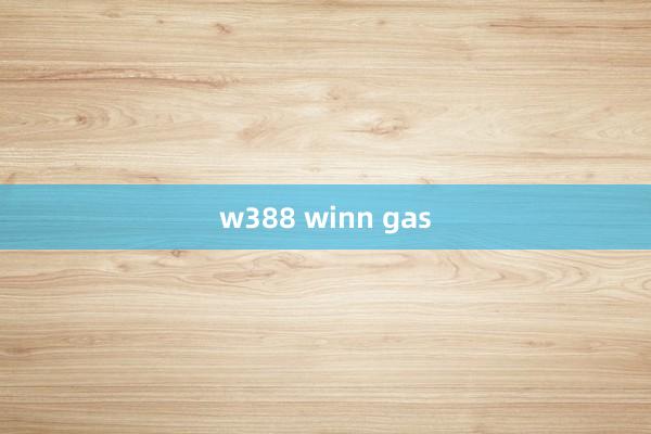 w388 winn gas