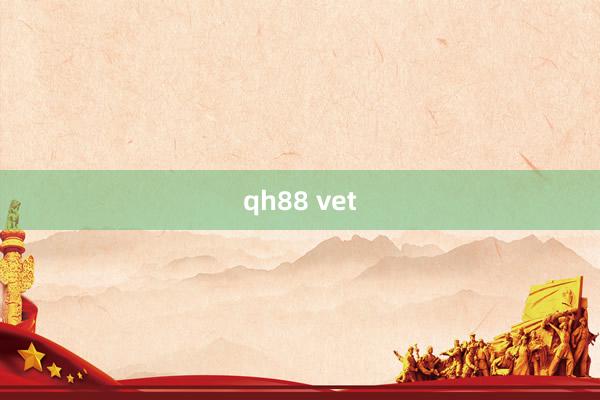 qh88 vet