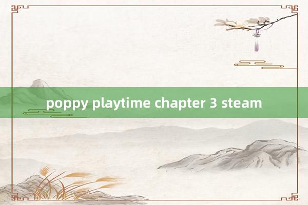 poppy playtime chapter 3 steam