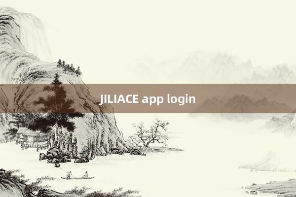 JILIACE app login